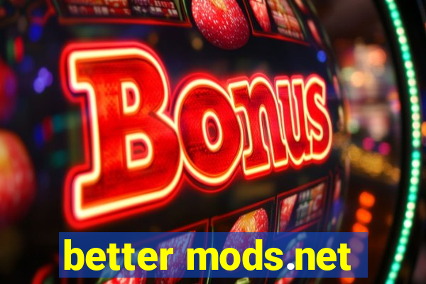 better mods.net